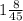 1 \frac{8}{45}