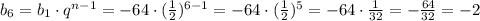 b_6 = b_1\cdot q^{n-1} = -64 \cdot (\frac{1}{2})^{6-1} = -64\cdot (\frac{1}{2})^5 = -64 \cdot \frac{1}{32} = -\frac{64}{32} = -2
