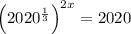 \left(2020^\frac{1}{3} \right)^{2x}=2020