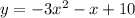 y=-3x^2-x+10