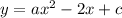 y=ax^2-2x+c