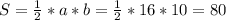 S=\frac{1}{2} *a*b=\frac{1}{2} *16*10=80