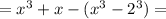 =x^3+x-(x^3-2^3)=