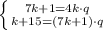 \left \{ {{7k+1=4k\cdot q} \atop {k+15=(7k+1)\cdot q}} \right.