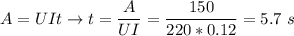 A = UIt \to t = \dfrac{A}{UI} = \dfrac{150}{220*0.12} = 5.7~s