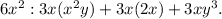 6x^2: 3x(x^2y)+3x(2x)+3xy^3.