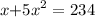 x { + 5x}^{2} = 234