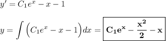 y'=C_1e^{x}-x-1\\ \\ \displaystyle y=\int \Big(C_1e^{x}-x-1\Big)dx=\boxed{\bf C_1e^{x}-\dfrac{x^2}{2}-x}