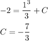 -2=\dfrac{1^3}{3}+C\\ \\ C=-\dfrac{7}{3}