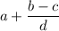 a+\dfrac{b-c}{d}