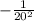 - \frac{1}{20 {}^{2} }