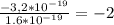 \frac{-3,2 * 10^{-19}}{1.6 * 10^{-19}} = -2