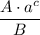 \dfrac{A\cdot a^c}{B}