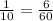 \frac{1}{10} = \frac{6}{60}