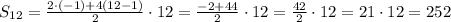 S_{12} = \frac{2\cdot(-1) + 4(12-1)}{2} \cdot12 = \frac{-2+44}{2} \cdot12 = \frac{42}{2} \cdot 12 = 21\cdot 12 = 252