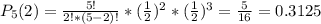 P_{5} (2)=\frac{5!}{2!*(5-2)!} *(\frac{1}{2})^{2} *(\frac{1}{2})^{3}=\frac{5}{16}=0.3125