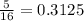 \frac{5}{16}=0.3125