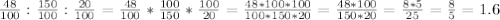 \frac{48}{100} : \frac{150}{100} : \frac{20}{100} = \frac{48}{100} * \frac{100}{150} * \frac{100}{20} = \frac{48 * 100 * 100}{100 * 150 * 20} = \frac{48 * 100}{150 * 20} = \frac{8 * 5}{25} = \frac{8}{5} = 1.6