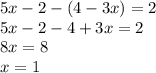 5x-2-(4-3x)=2\\5x-2-4+3x=2\\8x=8\\x=1