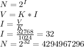 N = 2^I\\V = K * I\\I = \frac{V}{K}\\I = \frac{32 768}{1024} = 32\\N = 2^{32} = 4 294 967 296