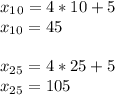 x_1_0=4*10+5\\x_{10}=45\\\\x_{25}=4*25+5\\x_{25}=105