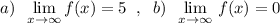 a)\; \; \lim\limits _{x \to \infty} f(x)=5\; \; ,\; \; b)\; \; \lim\limits _{x \to \infty}\, f(x)=0