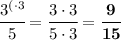 \cfrac{3^{(\cdot3}}{5}=\cfrac{3\cdot3}{5\cdot3}=\bf \cfrac{9}{15}