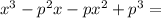 x^3-p^2x-px^2+p^3=