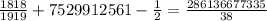 \frac{1818}{1919} + 7529912561 - \frac{1}{2} = \frac{286136677335}{38}