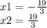 x1 = - \frac{19}{3} \\ x2 = \frac{19}{3}