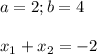 a=2; b=4\\\\x_{1}+x_{2}=-2