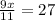 \frac{9x}{11} = 27