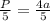 \frac{P}{5} =\frac{4a}{5}