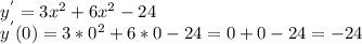 y^{'} =3x^{2} + 6x^{2} - 24\\y^{'}(0) = 3*0^{2} + 6*0 - 24 = 0 + 0 - 24 = -24