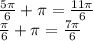 \frac{5\pi}{6} +\pi=\frac{11\pi}{6} \\\frac{\pi}{6} +\pi=\frac{7\pi}{6} \\