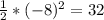 \frac{1}{2} *(-8)^2 = 32