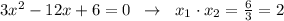 3x^2-12x+6=0\; \; \to \; \; x_1\cdot x_2=\frac{6}{3}=2