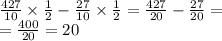 \frac{427}{10} \times \frac{1}{2} - \frac{27}{10} \times \frac{1}{2} = \frac{427}{20} - \frac{27}{20} = \\ = \frac{400}{20} = 20
