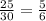 \frac{25}{30} = \frac{5}{6}