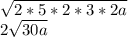 \sqrt{2*5*2*3*2a} \\ 2\sqrt{30a}