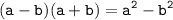 \displaystyle \tt (a-b)(a+b)=a^2-b^2