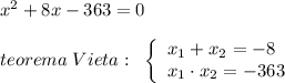 x^2+8x-363=0\\\\teorema\; Vieta:\; \; \left\{\begin{array}{l}x_1+x_2=-8\\x_1\cdot x_2=-363\end{array}\right