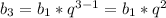 b_3=b_1*q^{3-1}=b_1*q^2