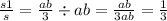 \frac{s1}{s} = \frac{ab}{3} \div ab = \frac{ab}{3ab} = \frac{1}{3}