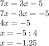 7x=3x-5\\7x-3x=-5\\4x=-5\\x=-5:4\\x=-1.25