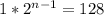 1*2^{n-1}=128