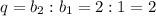 q=b_2:b_1=2:1=2