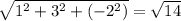 \sqrt{1^{2}+3^{2}+(-2^{2})}= \sqrt{14}\\