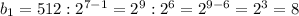 b_1=512:2^{7-1}=2^9:2^6=2^{9-6}=2^3=8