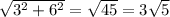 \sqrt{3^2+6^2}=\sqrt{45} =3\sqrt{5}